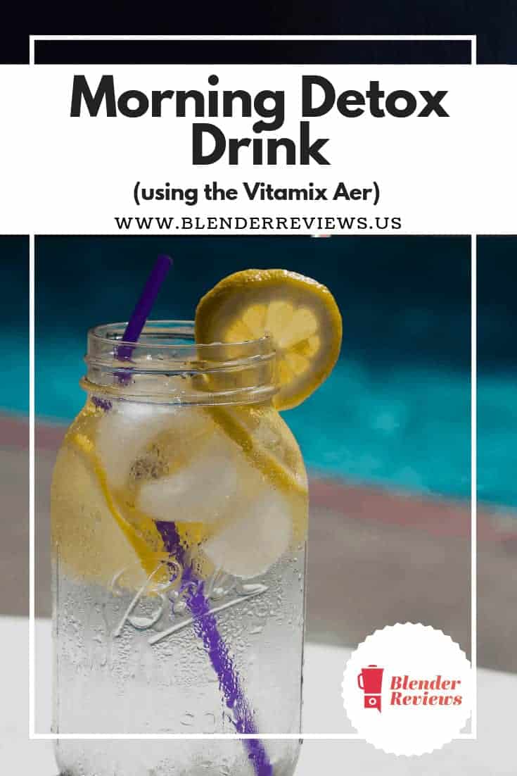 Morning Detox Drink in Jan 2024 - BlenderReviews.us